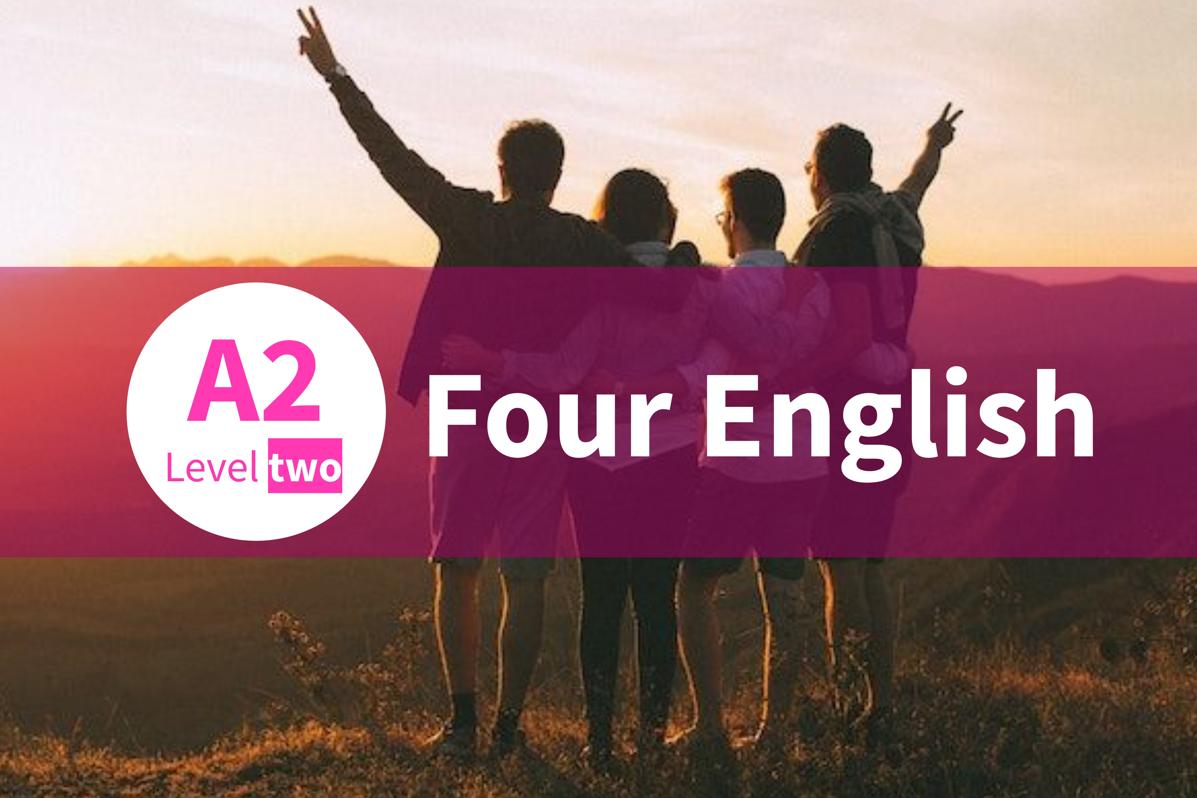 FOUR ENGLISH (INGLÉS A2) LEVEL TWO