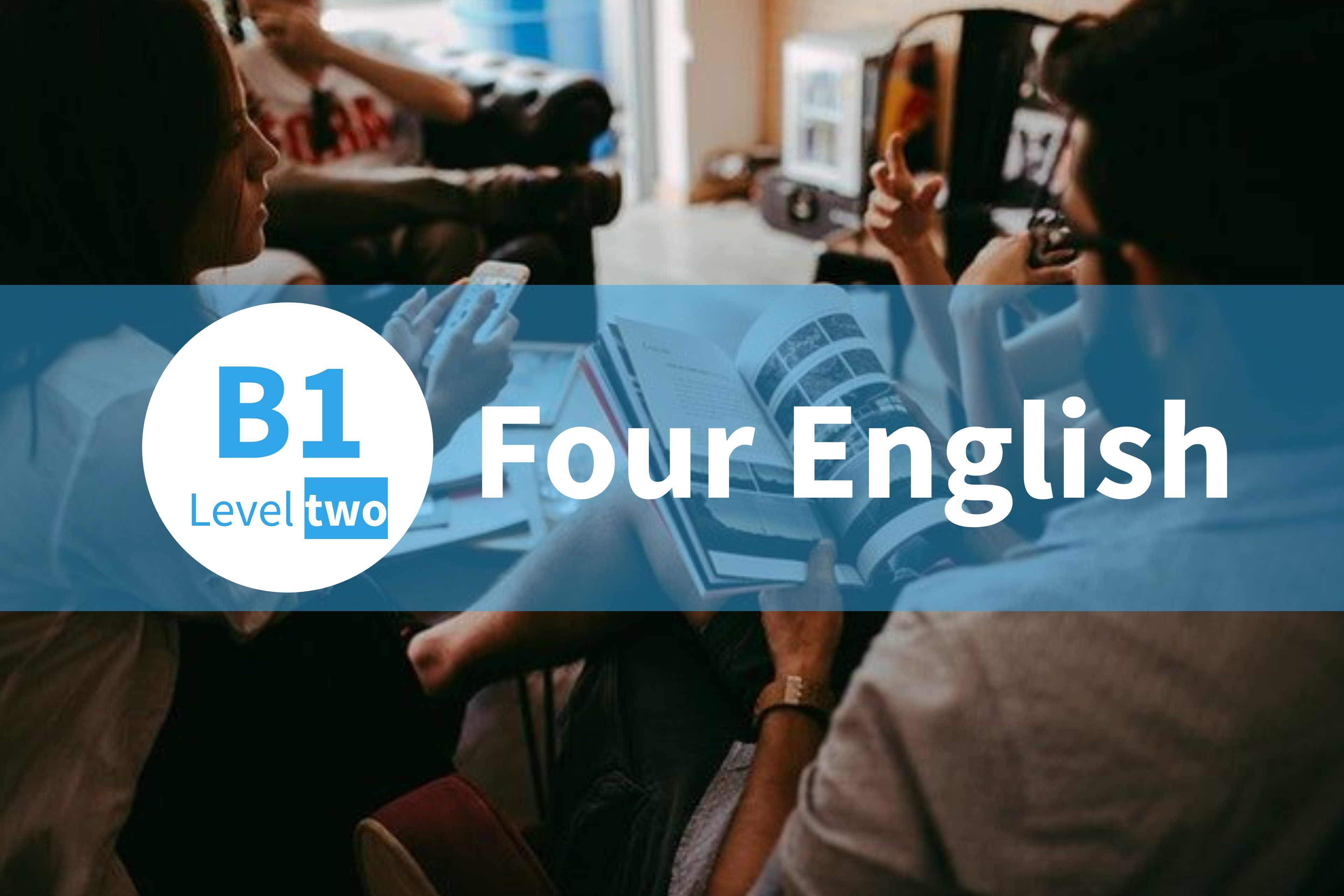 FOUR ENGLISH (INGLÉS B1) LEVEL TWO